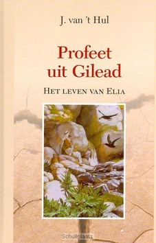 PROFEET UIT GILEAD - HUL, J. VAN 'T - 9789055516407