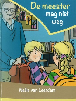 MEESTER MAG NIET WEG - LEERDAM, NELLIE VAN - 9789055518760