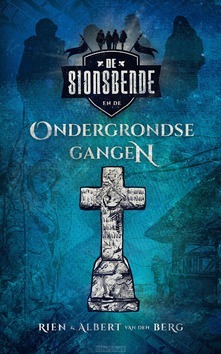 SIONSBENDE EN DE ONDERGRONDSE GANGEN - BERG, RIEN EN ALBERT VAN DEN - 9789055605712