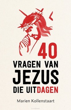 40 VRAGEN VAN JEZUS DIE UITDAGEN - KOLLENSTAART, MARIEN - 9789055606054