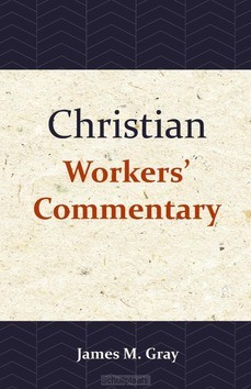 CHRISTIAN WORKERS' COMMENTARY - GRAY, JAMES M. - 9789057195433