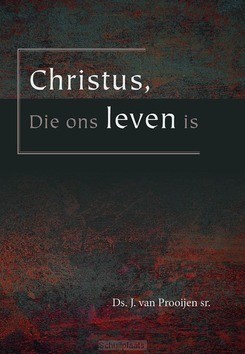 CHRISTUS DIE ONS LEVEN IS - PROOIJEN, J. VAN - 9789057413698