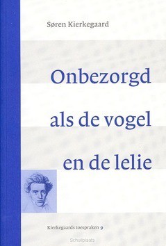 ONBEZORGD ALS DE VOGEL EN DE LELIE - KIERKEGAARD, S. - 9789058814814