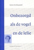 ONBEZORGD ALS DE VOGEL EN DE LELIE - KIERKEGAARD, S. - 9789058814814