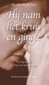 HIJ NAM HET KRUIS EN GING - BERG - 9789058815446