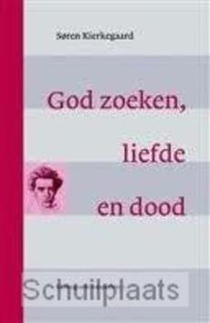 GOD ZOEKEN, LIEFDE EN DOOD - KIERKEGAARD, SOREN - 9789058815538