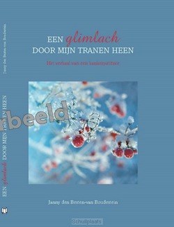 EEN GLIMLACH DOOR MIJN TRANEN HEEN - BESTEN,- BOUDESTEIN, JANNY DEN - 9789059075160