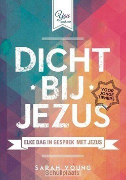 DICHT BIJ JEZUS VOOR JONGE TIENERS - YOUNG, SARAH - 9789059990371