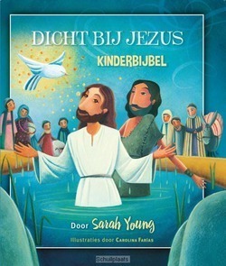 DICHT BIJ JEZUS KINDERBIJBEL - YOUNG, SARAH - 9789059990876