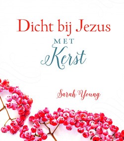 DICHT BIJ JEZUS MET KERST - YOUNG, SARAH - 9789059991491