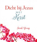 DICHT BIJ JEZUS MET KERST