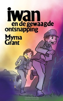 IWAN EN DE GEWAAGDE ONTSNAPPING - GRANT, MYRNA - 9789059992740