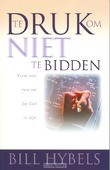 TE DRUK OM NIET TE BIDDEN - HYBELS - 9789060678602