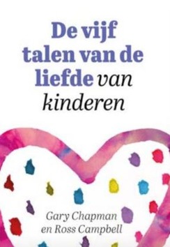 DE VIJF TALEN VAN DE LIEFDE VAN KINDEREN - CHAPMAN, GARY; CAMPBELL, ROSS - 9789063537289