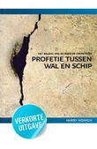 PROFETIE TUSSEN WAL EN SCHIP VERKORTE ED - HONIGH, HARRY - 9789064512629
