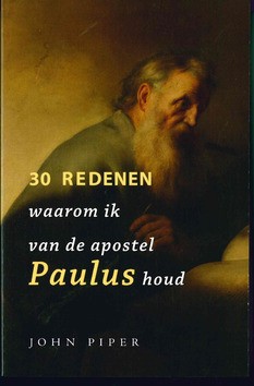 30 REDENEN WAAROM IK VAN DE APOSTEL PAUL - PIPER, JOHN - 9789064512964