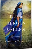 TOT DE BERGEN VALLEN DEEL 3 VRIJSTEDEN - COSSETTE, CONNILYN - 9789064514166