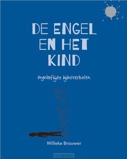 DE ENGEL EN HET KIND - BROUWER, WILLEKE - 9789065394767