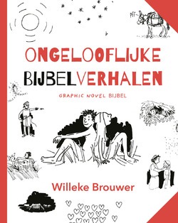 ONGELOOFLIJKE BIJBELVERHALEN - BROUWER, WILLEKE - 9789065394781