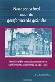 NAAR EEN SCHOOL VOOR DE GEREFORMEERDE GE - ROSENDAAL, A.C. - 9789065509222