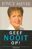 GEEF NOOIT OP - MEYER, JOYCE - 9789074115810