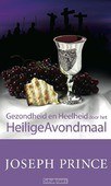 GEZONDHEID EN HEELHEID DOOR HET HEILIG A - PRINCE, JOSEPH - 9789074115919