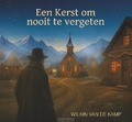 KERST OM NOOIT TE VERGETEN - KAMP, W. VAN DE - 9789074397070