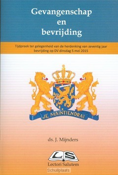GEVANGENSCHAP EN BEVRIJDING - MIJNDERS, J. - 9789076973746