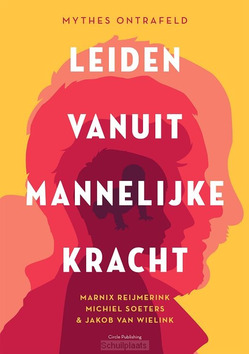 LEIDEN VANUIT MANNELIJKE KRACHT - REIJMERINK, MARNIX; SOETERS, MICHIEL; WI - 9789077179635