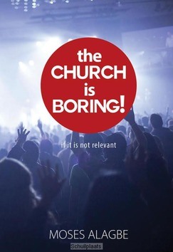 THE CHURCH IS BORING! - ALAGBE, MOSES - 9789077607763