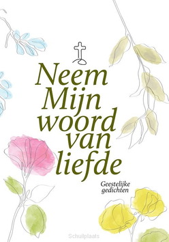 NEEM MIJN WOORD VAN LIEFDE - ELZINGA, PIETA - 9789077866856