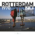 ROTTERDAM 1970 - NU - 9789078388128