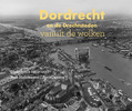 DORDRECHT EN DE DRECHTSTEDEN VANUIT DE W - DEKKER, NIELS - 9789078388241