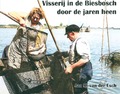 VISSERIJ DOOR DE BIESBOSCH DOOR DE JAREN - ESCH, J.M. VAN DER - 9789078869672