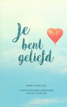 JE BENT GELIEFD - SCHULLER, BOBBY - 9789078893493