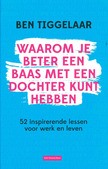 WAAROM JE BETER EEN BAAS MET EEN DOCHTER - TIGGELAAR, BEN - 9789079445912