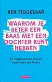 WAAROM JE BETER EEN BAAS MET EEN DOCHTER - TIGGELAAR, BEN - 9789079445912