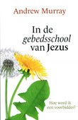 IN DE GEBEDSSCHOOL VAN JEZUS - MURRAY, A. - 9789079465231