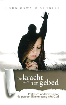 DE KRACHT VAN HET GEBED - SANDERS, JOHN OSWALD - 9789079465279