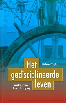 HET GEDISCIPLINEERDE LEVEN - TAYLOR, RICHARD - 9789079465446