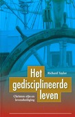 HET GEDISCIPLINEERDE LEVEN - TAYLOR, RICHARD - 9789079465446