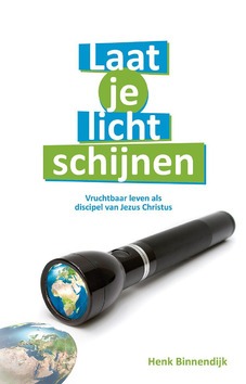 LAAT JE LICHT SCHIJNEN - BINNENDIJK, HENK - 9789079465460