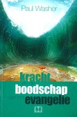 KRACHT EN BOODSCHAP VAN HET EVANGELIE - WASHER, PAUL - 9789079465538