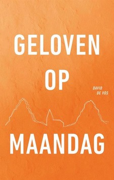 GELOVEN OP MAANDAG - DE VOS, DAVID - 9789079807772