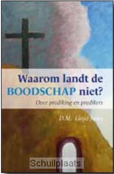 WAAROM LANDT DE BOODSCHAP NIET? - LLOYD-JONES, D.M. - 9789081218399