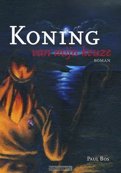 KONING VAN MIJN KEUZE - BOS, PAUL - 9789081725033