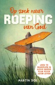 OP ZOEK NAAR ROEPING VAN GOD