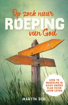 OP ZOEK NAAR ROEPING VAN GOD - DOL, MARTIN - 9789082010695