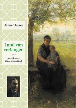 LAND VAN VERLANGEN VINCENT VAN GOGH - IJMKER, JANNE - 9789082229356