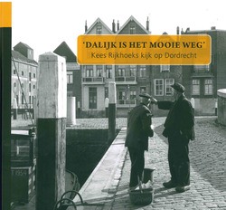 DALIJK IS 'T MOOIE WEG DORDRECHT - WIJK/TEEN - 9789082349757